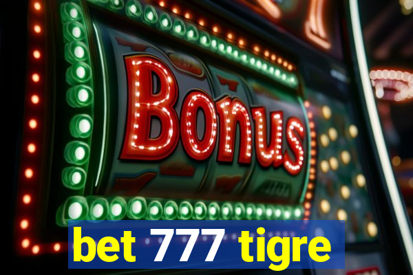 bet 777 tigre